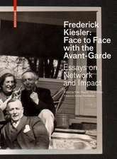 Frederick Kiesler: Face to Face with the Avant–G – Essays on Network and Impact