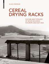 Cereal Drying Racks – Culture and Typology of Wood Buildings in Europe and East Asia