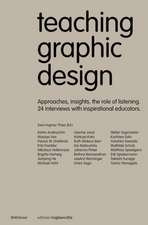 Teaching Graphic Design – Approaches, Insights, the Role of Listening and 24 Interviews with Inspirational Educators