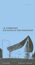 Le Corbusier. Die Kapelle von Ronchamp