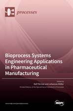 Bioprocess Systems Engineering Applications in Pharmaceutical Manufacturing