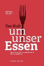 Der Kult um unser Essen