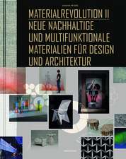 Materialrevolution II: Neue nachhaltige und multifunktionale Materialien für Design und Architektur