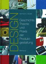 Design: Geschichte, Theorie und Praxis der Produktgestaltung