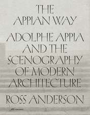 The Appian Way: Adolphe Appia and the Scenography of Modern Architecture