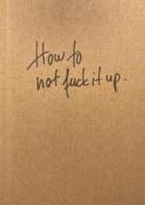 How to not fuck it up