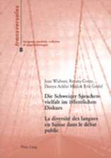 Die Schweizer Sprachenvielfalt Im Oeffentlichen Diskurs. La Diversite Des Langues En Suisse Dans Le Debat Public: Eine Sozialhistorische Analyse Der T