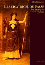 Les Cicatrices Du Passae: Essai Sur La Gestion Des Conflits En Suisse, 1798-1918