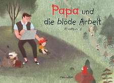 Papa und die blöde Arbeit