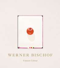 Werner Bischof: Unseen Colour