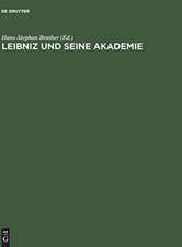 Leibniz und seine Akademie: Ausgewählte Quellen zur Geschichte der Berliner Sozietät der Wissenschaften 1697-1716