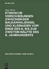 Ethnische Verschiebungen zwischen der Balkanhalbinsel und Kleinasien vom Ende des 6. bis zur zweiten Hälfte des 9. Jahrhunderts