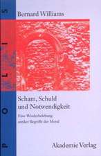 Scham, Schuld und Notwendigkeit: Eine Wiederbelebung antiker Begriffe der Moral