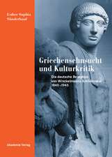 Griechensehnsucht und Kulturkritik – Die deutsche Rezeption von Winckelmanns Antikenideal 1840–1945