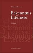 Bekenntnis und Interesse: Essay über den Ernst in der Politik