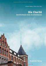 Die Charité: Geschichte(n) eines Krankenhauses