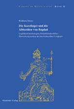 Die Karolinger und die Abbasiden von Bagdad: Legitimationsstrategien frühmittelalterlicher Herrscherdynastien im transkulturellen Vergleich