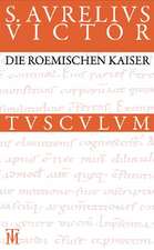 Die römischen Kaiser / Liber de Caesaribus: Lateinisch - Deutsch