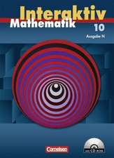 Mathematik interaktiv 10. Schuljahr. Ausgabe N. Schülerbuch mit CD-ROM