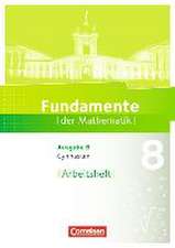 Fundamente der Mathematik - Ausgabe B 8. Schuljahr. Arbeitsheft mit Lösungen