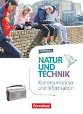 Natur und Technik 5.-10. Schuljahr - Naturwissenschaften - Kommunikation und Information