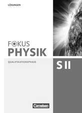 Fokus Physik Qualifikationsphase. Lösungen. Sekundarstufe II. Zu den Ausgaben A, B und C