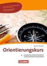 Grundwissen Politik, Geschichte und Gesellschaft in Deutschland A2-B1. Orientierungskurs