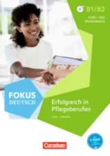 Fokus Deutsch B1/B2 - Erfolgreich in Pflegeberufen