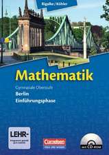 Mathematik Gymnasiale Oberstufe Einführungsphase Berlin. Schülerbuch mit CD-ROM