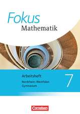 Fokus Mathematik 7. Schuljahr. Arbeitsheft mit eingelegten Lösungen. Kernlehrpläne Gymnasium Nordrhein-Westfalen