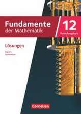 Fundamente der Mathematik 12. Jahrgangsstufe Vertiefungskurs. Bayern - Lösungen zum Schulbuch