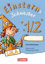 Einsterns Schwester - Erstlesen 1. Schuljahr. Schreiblehrgang Lateinische Ausgangsschrift