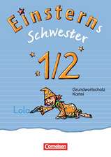 Einsterns Schwester - Erstlesen 1. Jahrgangsstufe. Wörterkartei mit Grundwortschatz 1/2