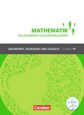 Mathematik Klasse 11. Schülerbuch Allgemeine Hochschulreife - Gesundheit, Erziehung und Soziales