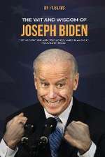 The Wit and Wisdom of Joseph Biden