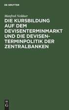 Die Kursbildung auf dem Devisenterminmarkt und die Devisenterminpolitik der Zentralbanken