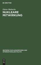 Nukleare Mitwirkung: Die Bundesrepublik Deutschland in der Atlantischen Allianz 1954-1970