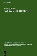 Passa und Ostern: Untersuchungen zur Osterfeier der alten Kirche