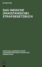 Das Indische (pakistanische) Strafgesetzbuch: (Act XLV von 1860)