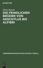 Die feindlichen Brüder von Aeschylus bis Alfieri