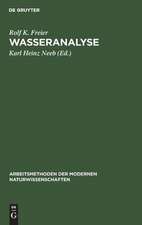 Wasseranalyse: chemische, physikoçhemische und radiochemische Untersuchungsverfahren wichtiger Inhaltsstoffe