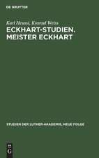 Eckhart-Studien. Meister Eckhart: Meister Eckarts Stellung innerhalb der theologischen Entwicklung des Spätmittelalters