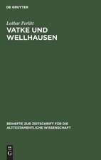 Vatke und Wellhausen: Geschichtsphilosophische Voraussetzungen und historiographische Motive für die Darstellung der Religion und Geschichte Israels durch Wilhelm Vatke und Julius Wellhausen