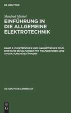 Elektrisches und magnetisches Feld. Einfache Schaltungen mit Transistoren und Operationsverstärkern. - 1975.: aus: Einführung in die allgemeine Elektrotechnik, 2