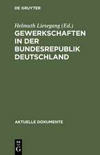 Gewerkschaften in der Bundesrepublik Deutschland: Dokumente zur Stellung und Aufgabe der Gewerkschaften in Staat und Gesellschaft