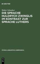 Die Sprache Huldrych Zwinglis im Kontrast zur Sprache Luthers