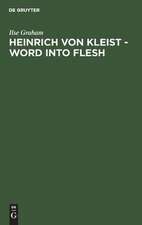 Heinrich von Kleist - Word into Flesh: A Poet's Quest for the Symbol