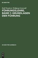 Grundlagen der Führung: aus: Führungslehre, Bd. 1