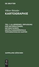 Kartographie 1: Allgemeines, Erfassung der Informationen, Netzentwürfe, Gestaltungsmerkmale, topographische Karten