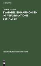 Evangelienharmonien im Reformationszeitalter: Ein Beitrag zur Geschichte der Leben-Jesu-Darstellungen